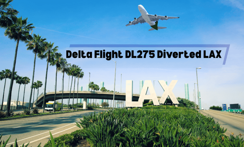 Delta Flight DL275 Diverted LAX
