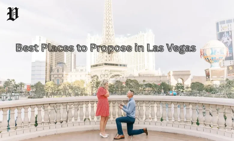 Best Places to Propose in Las Vegas