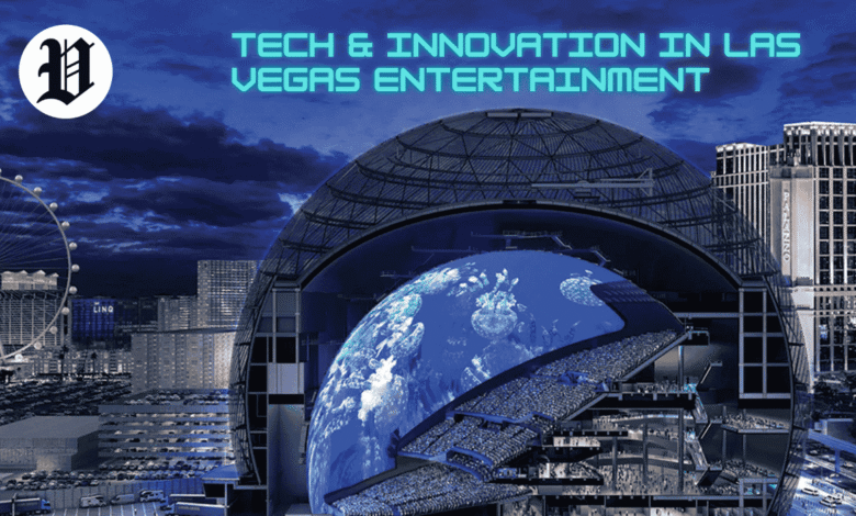 Tech & Innovation in Las Vegas Entertainment