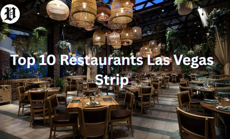 Top 10 Restaurants Las Vegas Strip