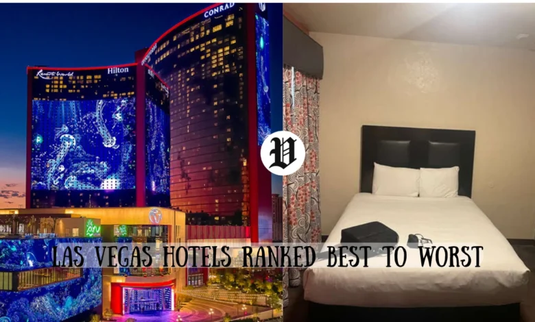 Las Vegas Hotels Ranked Best to Worst