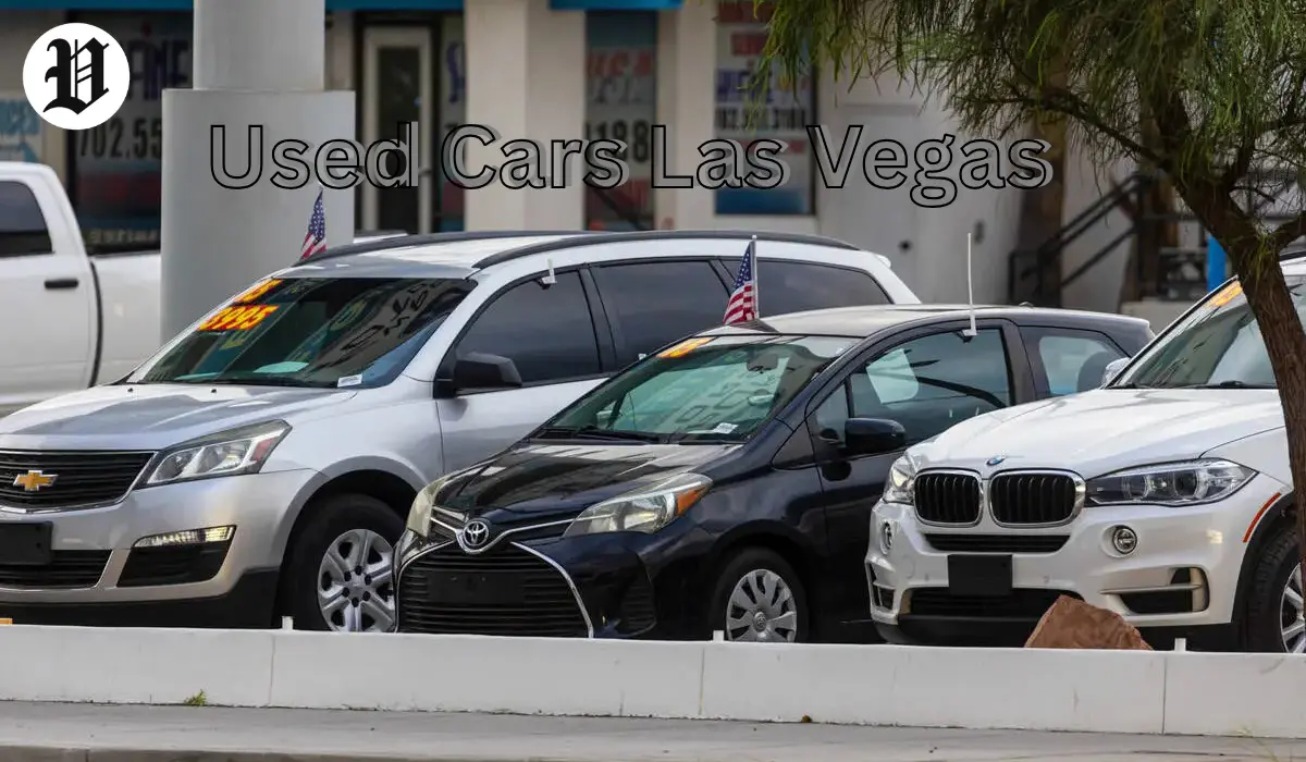 Navigating the Used Cars Las Vegas Your Ultimate Guide